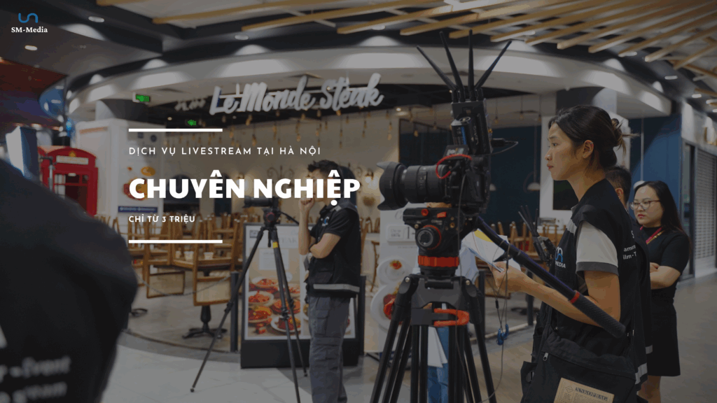 SM-Media, đơn vị livestream chuyên nghiệp.